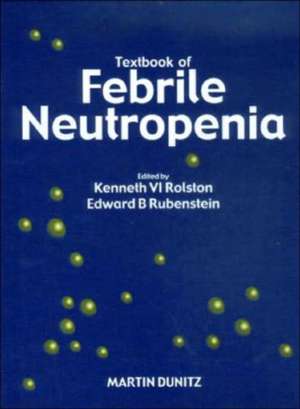 Textbook of Febrile Neutropenia de Kenneth V I Rolston