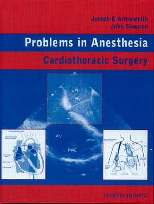 Cardiothoracic Surgery: Problems in Anesthesia de Joseph E. Arrowsmith