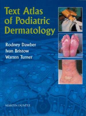 Text Atlas of Podiatric Dermatology de Rodney Dawber