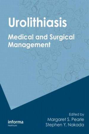 Urolithiasis: Medical and Surgical Management of Stone Disease de Margaret S. Pearle