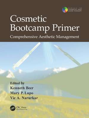 Cosmetic Bootcamp Primer: Comprehensive Aesthetic Management de Kenneth Beer