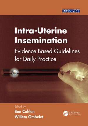 Intra-Uterine Insemination: Evidence Based Guidelines for Daily Practice de Ben Cohlen