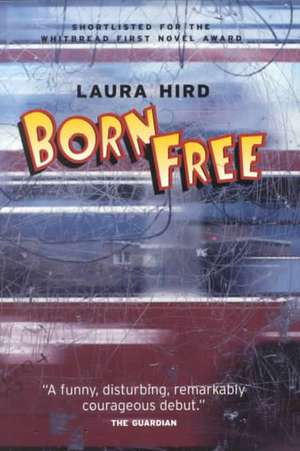 Born Free de Laura J. Hird