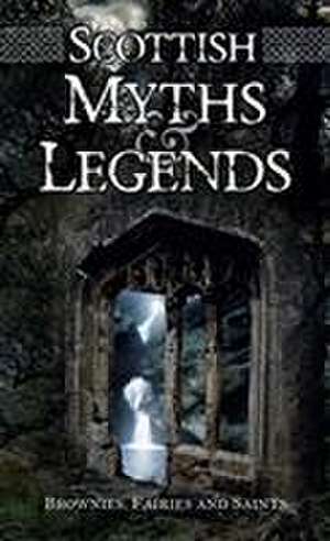 Scottish Myths and Legends de Rosemary Gray