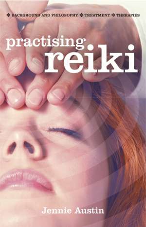 Practising Reiki de Jennie Austin