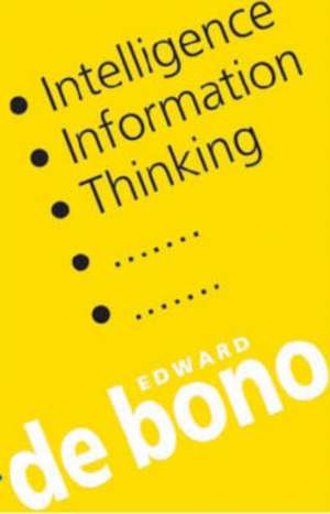 Intelligence Information Thinking de Edward de Bono