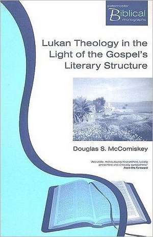 Lukan Theology in the Light of the Gospel's Literary Structure de Douglas McComiskey