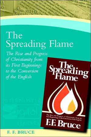 The Spreading Flame de Frederick Fyvie Bruce