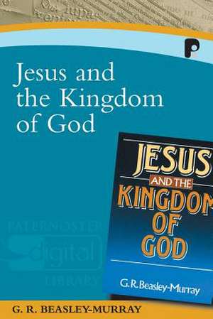 Jesus and the Kingdom of God de George R. Beasley-Murray