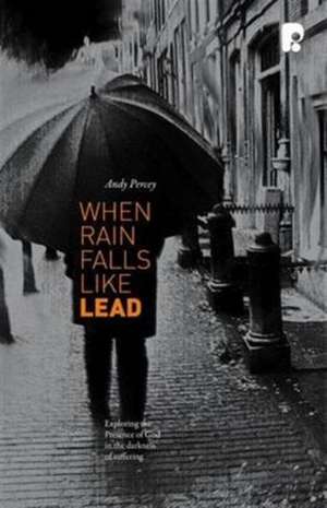 When Rain Falls Like Lead de Andrew Percey