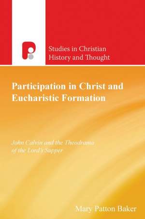 Participation in Christ and Eucharistic Formation de Mary Patton Baker