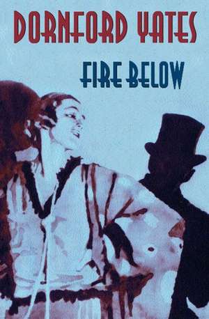 Fire Below de Dornford Yates