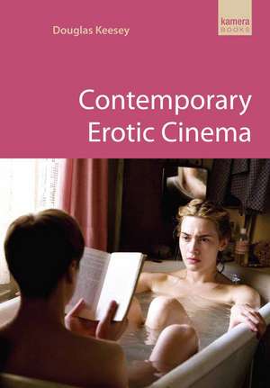 Contemporary Erotic Cinema de Douglas Keesey