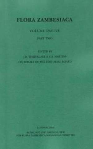 Flora Zambesiaca Volume 12 Part 2: Dioscoreaceae, Taccaceae, Burmanniaceae, Pandanaceae, Velloziaceae, Colchicaceae, Liliaceae, Smilacaceae de J. R. Timberlake