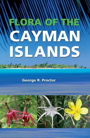 Flora of the Cayman Islands: Second Edition de George R. Proctor