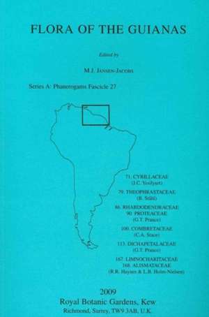 Flora of the Guianas Series A: Phanerogams Fascicle 27: 71. Cyrillaceae, 79. Theophrastaceae, 86. Habdodendraceae, 90. Proteaceae, 100. Combretaceae, 113. Dichapetalaceae, 167. Limnocharitaceae, 168. Alismataceae de M. J. Jansen-Jacobs