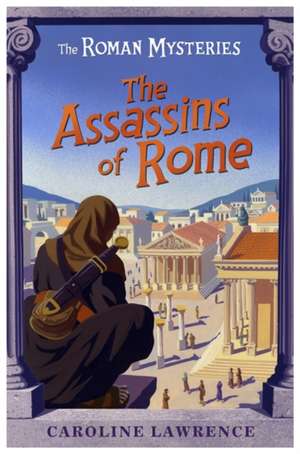 The Assassins of Rome de Caroline Lawrence