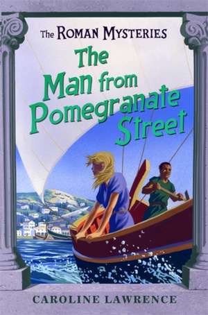 The Roman Mysteries: The Man from Pomegranate Street de Caroline Lawrence