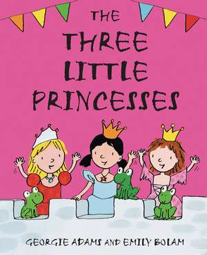 Adams, G: Early Reader: The Three Little Princesses de Georgie Adams