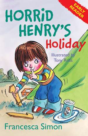 Horrid Henry Early Reader: Horrid Henry's Holiday de Francesca Simon