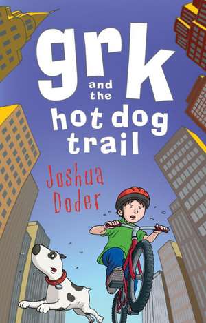 Grk and the Hot Dog Trail de Josh Lacey