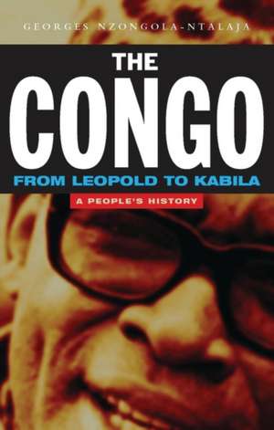 The Congo from Leopold to Kabila: A People's History de Georges Nzongola-Ntalaja