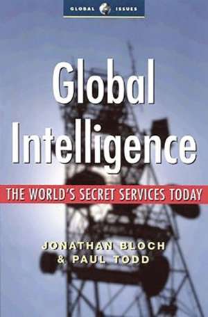 Global Intelligence: The World's Secret Services Today de Paul Todd