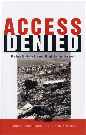 Access Denied: Palestinian Land Rights in Israel de Hussein Abu Hussein