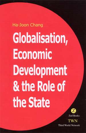 Globalisation, Economic Development & the Role of the State de Ha-Joon Chang