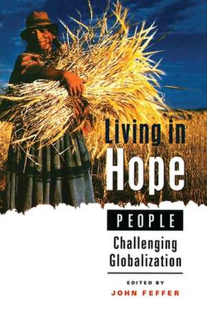 Living in Hope: People Challenging Globalization de John Feffer