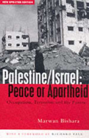 Palestine/Israel: Peace or Apartheid: Prospects for Resolving the Conflict de Marwan Bishara