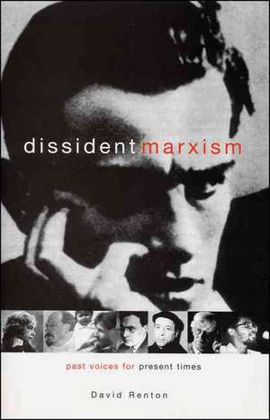 Dissident Marxism: Past Voices for Present Times de David Renton