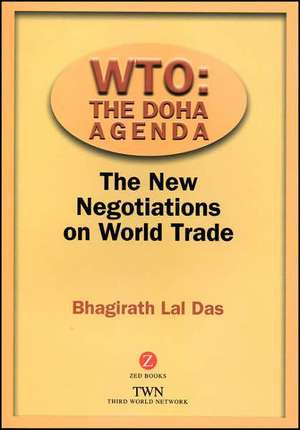 WTO: The Doha Agenda: The New Negotiations on World Trade de Bhagirath Lal Das