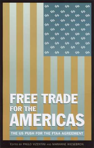 Free Trade for the Americas?: The United States' Push for the FTAA Agreement de Paulo Vizentini