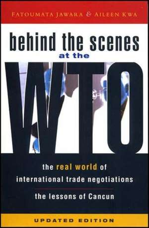 Behind the Scenes at the WTO: The Real World of International Trade Negotiations/Lessons of Cancun de Fatoumata Jawara