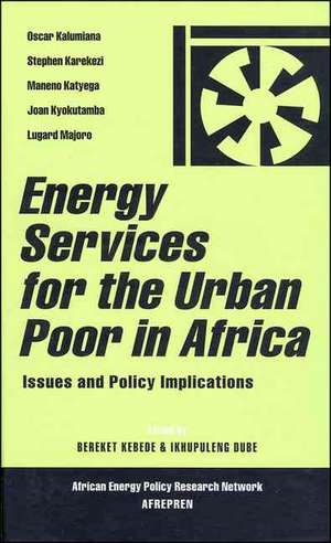 Energy Services for the Urban Poor in Africa: Issues and Policy Implications de Bereket Kebede