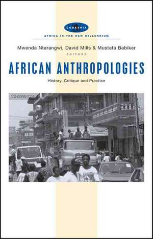 African Anthropologies: History, Critique and Practice de Mwenda Ntarangwi