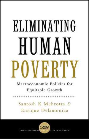 Eliminating Human Poverty: Macroeconomic and Social Policies for Equitable Growth de Santosh Mehrotra