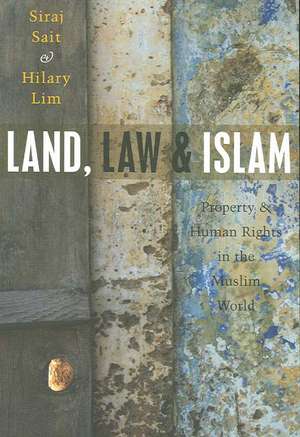 Land, Law and Islam: Property and Human Rights in the Muslim World de Siraj Sait