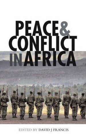 Peace and Conflict in Africa de David Francis