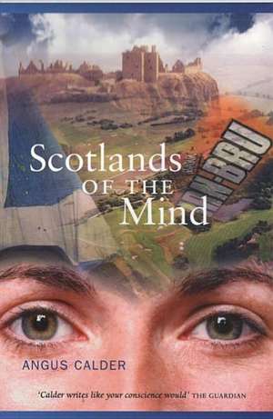 Scotlands of the Mind de Angus Calder