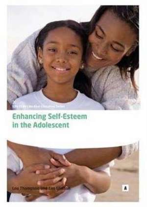 Enhancing Self Esteem in the Adolescent de Lou Thompson