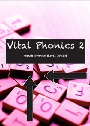 VITAL PHONICS 2 de Sarah Graham