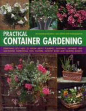 Practical Container Gardening: Everything You Need to Know about Planning, Designing, Growing an de Stephanie Donaldson