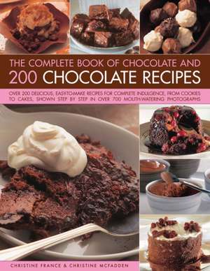 The Complete Book of Chocolate and 200 Chocolate Recipes de Christine France