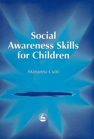 Social Awareness Skills for Children de Marianna Csoti