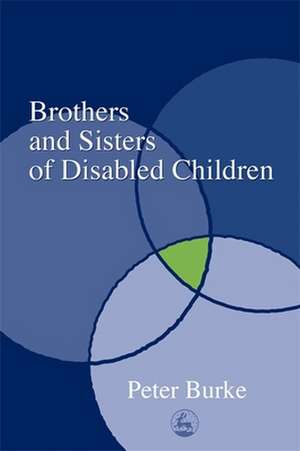 Brothers and Sisters of Disabled Children de Peter Burke