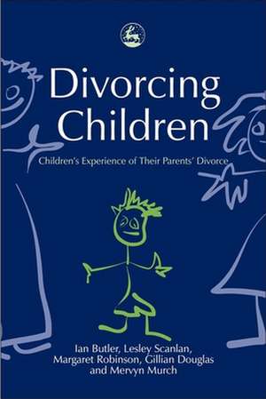 Divorcing Children: Children's Experience of Their Parents' Divorce de Ian Butler