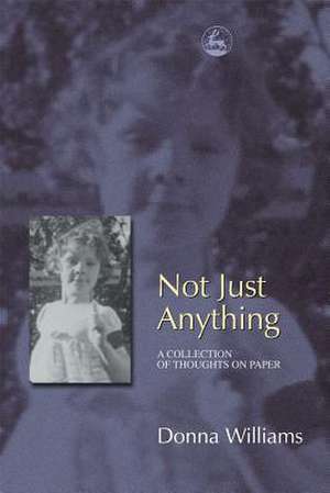 Not Just Anything de Donna Williams