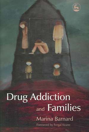 Drug Addiction and Families de Marina Barnard